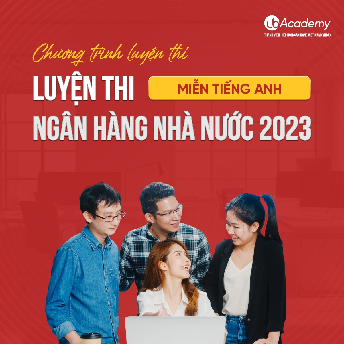 Chương trình luyện thi Ngân hàng Nhà nước 2023 - Miễn Tiếng Anh
