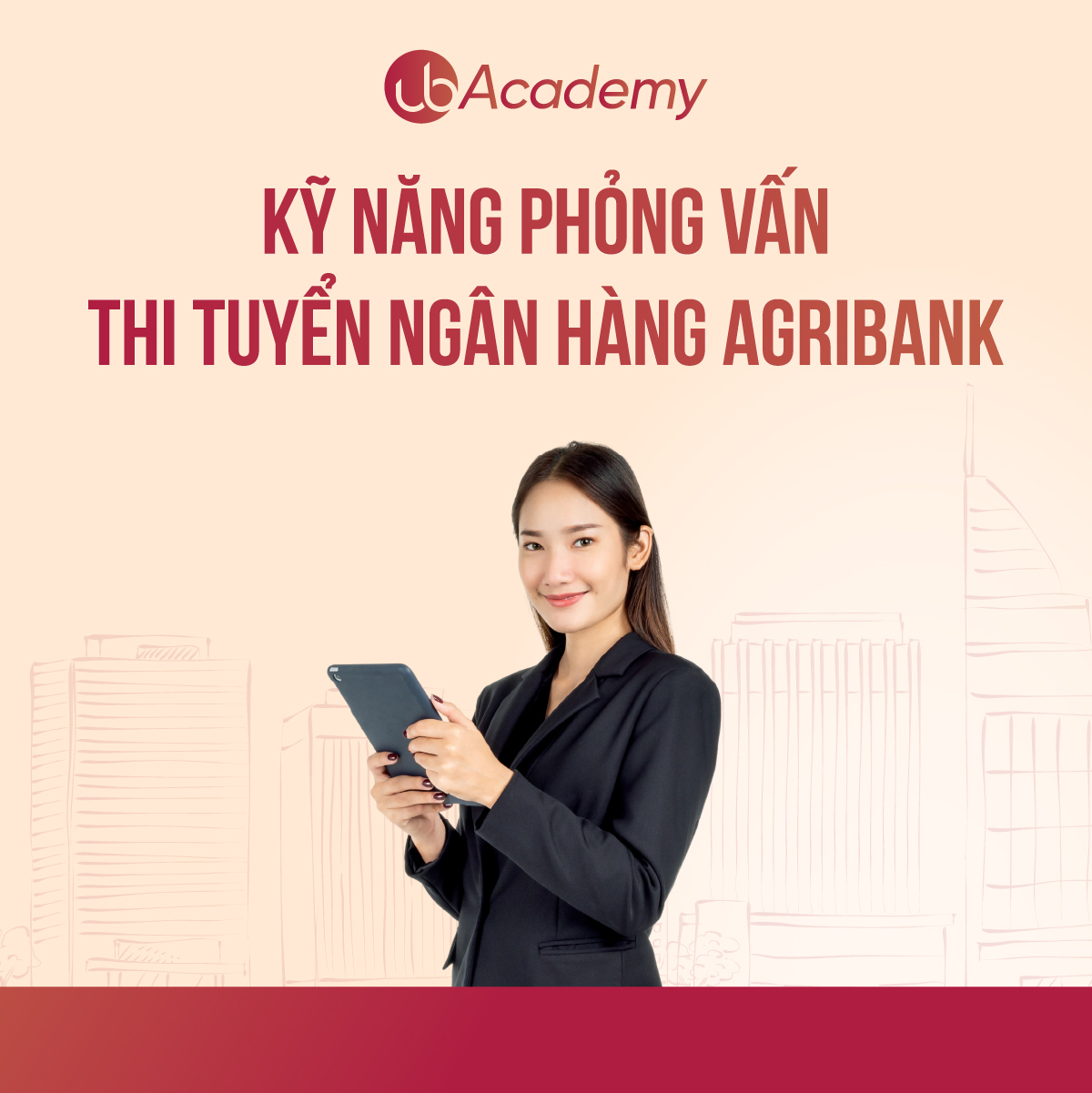 Kỹ năng trả lời Phỏng vấn Ngân hàng Agribank - Đợt 1/2024