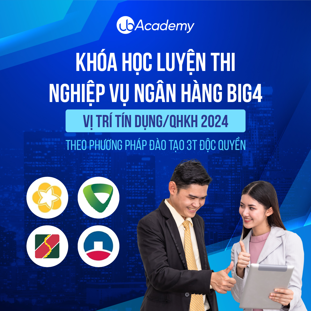 Khoá học luyện thi Nghiệp vụ Ngân hàng Big4 - vị trí Tín dụng/ QHKH - Theo phương pháp đào tạo 3T độc quyền 2024