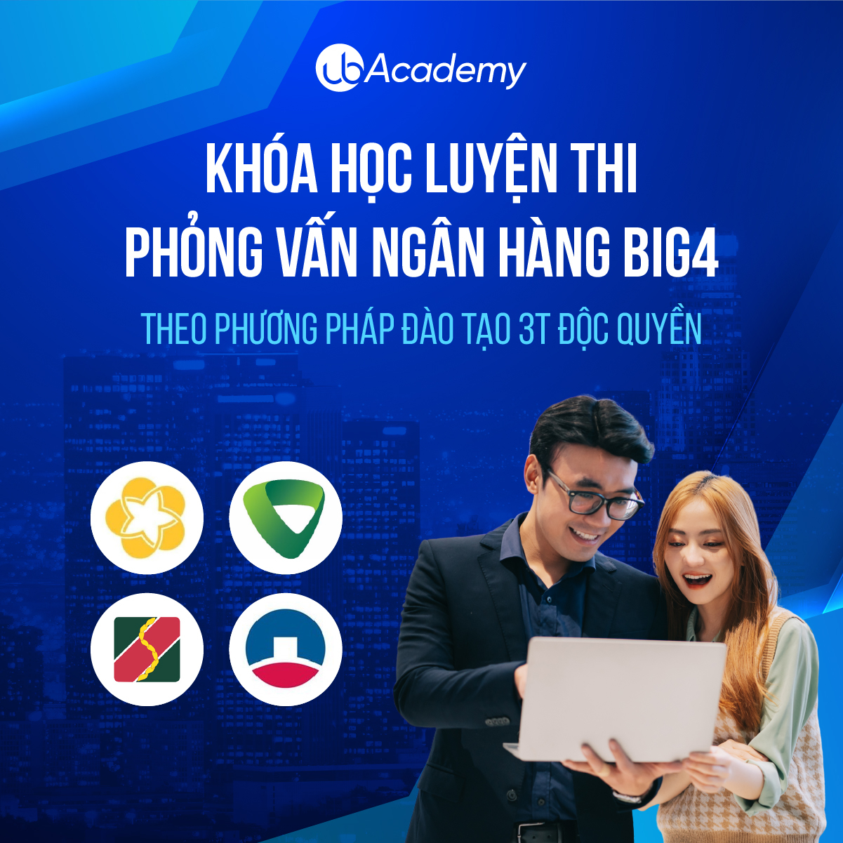 Khoá học luyện thi Phỏng vấn Ngân hàng Big4 - Theo phương pháp đào tạo 3T độc quyền