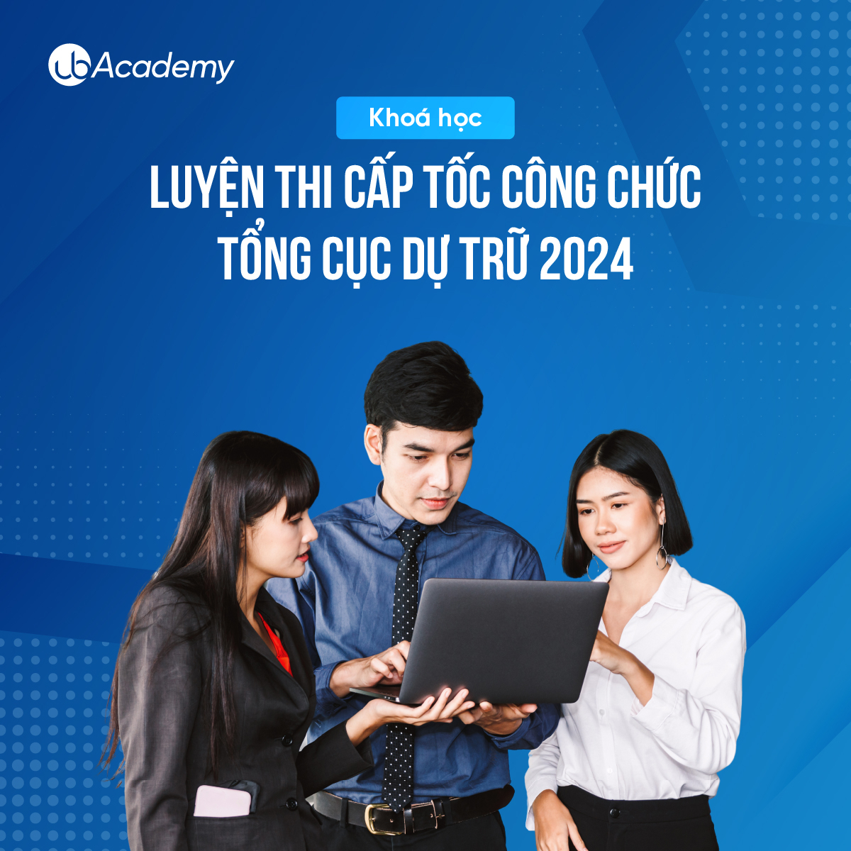 Khoá học luyện thi Cấp tốc Công chức - Tổng cục Dự trữ 2024