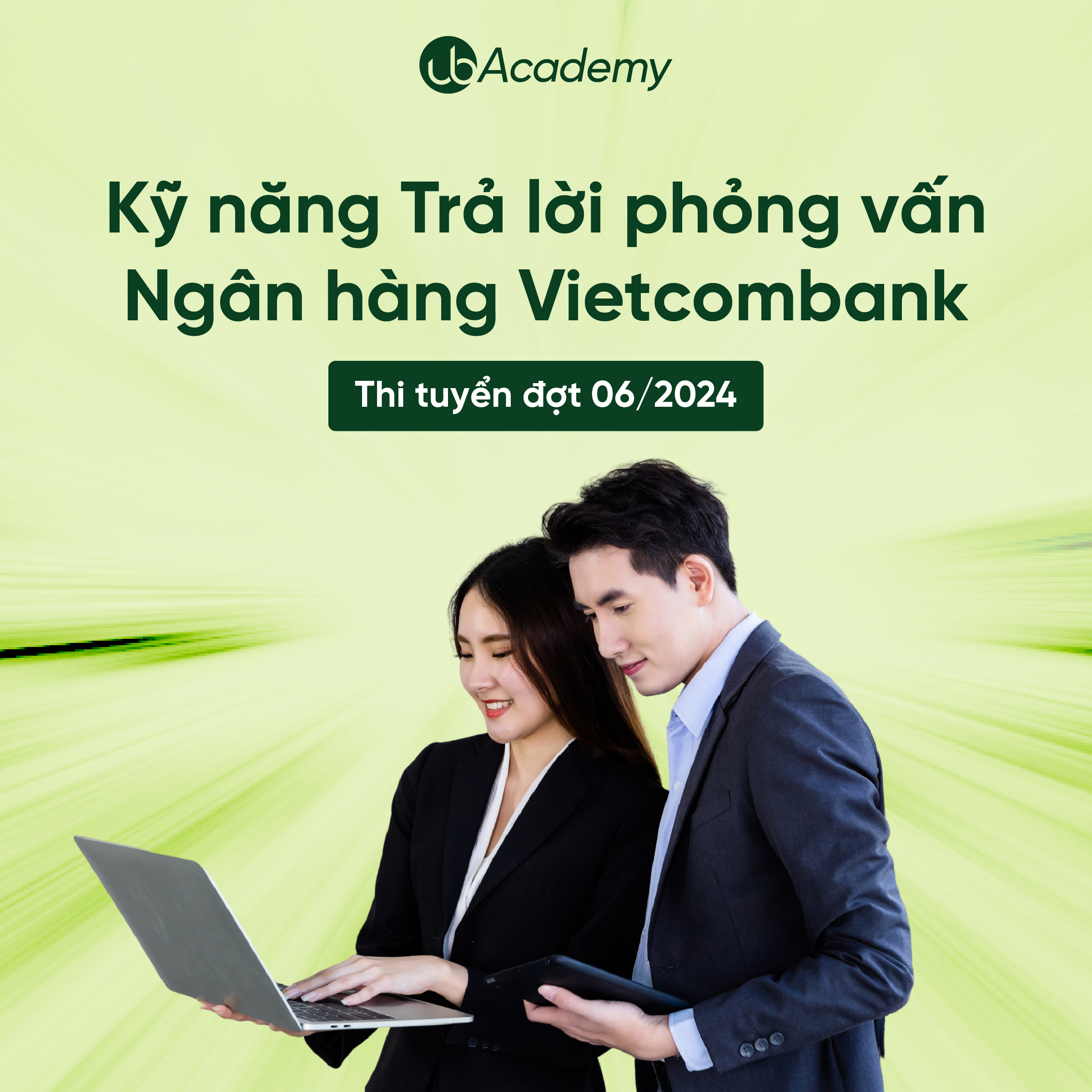 Kỹ năng Trả lời phỏng vấn Ngân hàng Vietcombank - Thi tuyển đợt 06/2024